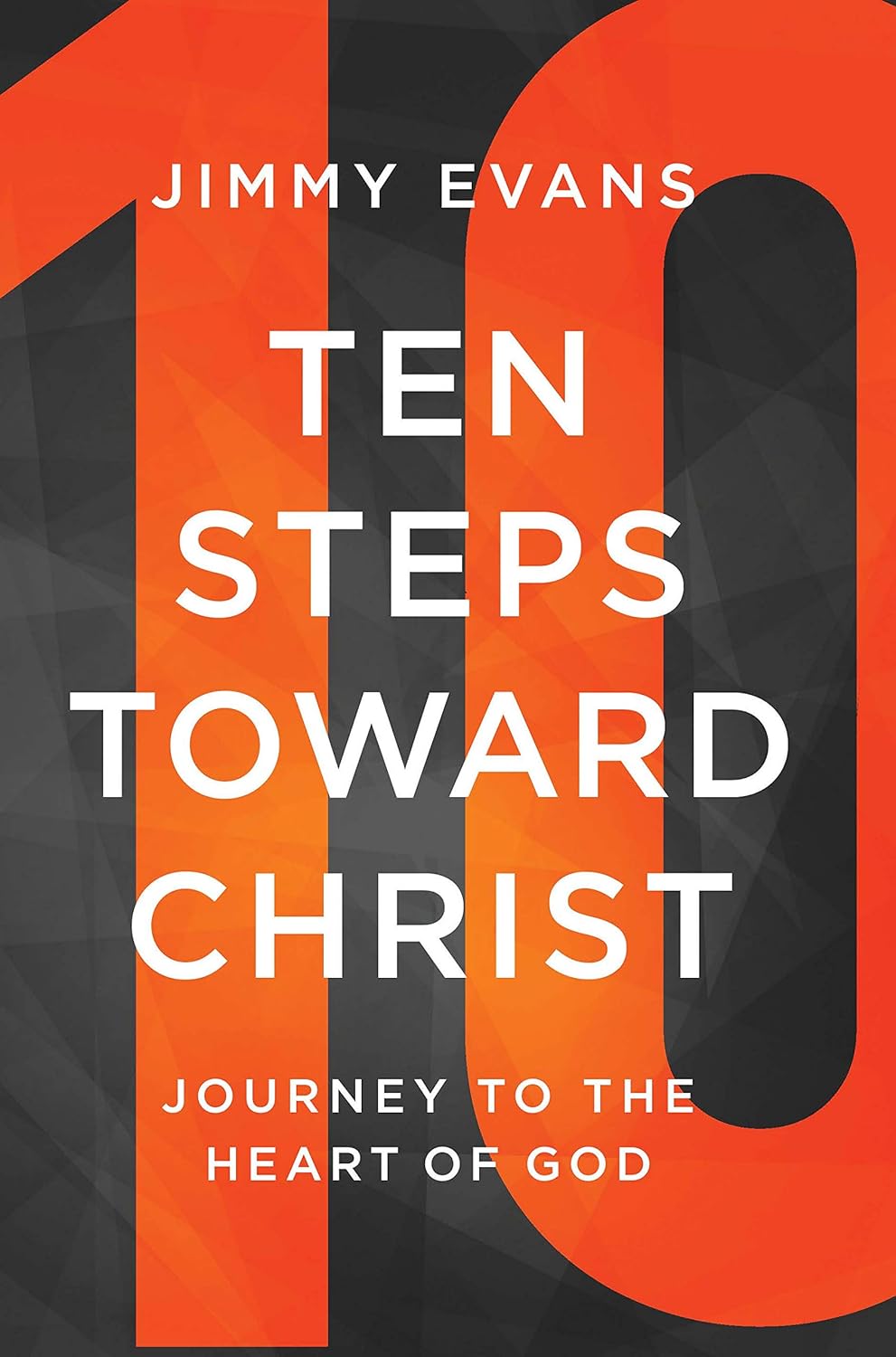 Ten Steps Toward Christ: Journey to the Heart of God